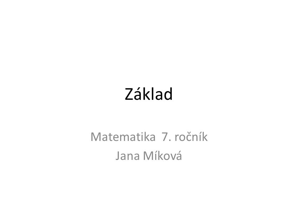 Základ Matematika 7. ročník Jana Míková