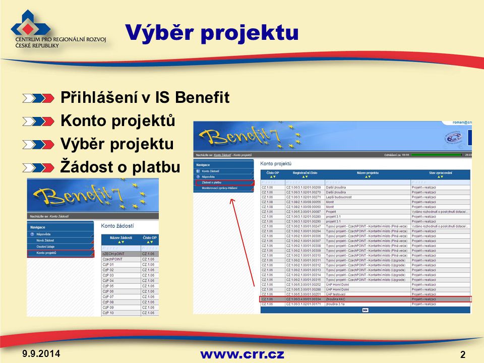 Výběr projektu Přihlášení v IS Benefit Konto projektů Výběr projektu Žádost o platbu