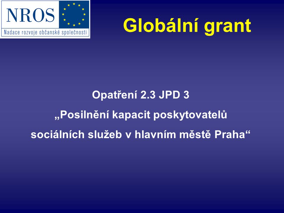 Opatření 2.3 JPD 3 „Posilnění kapacit poskytovatelů sociálních služeb v hlavním městě Praha Globální grant
