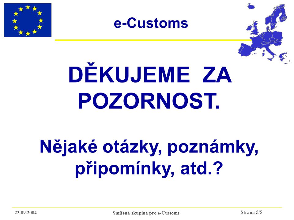 Strana 5/ Smíšená skupina pro e-Customs DĚKUJEME ZA POZORNOST.