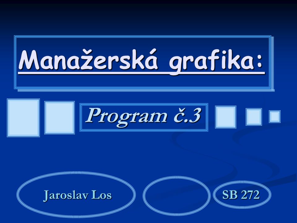 Manažerská grafika: Program č.3 Jaroslav LosSB 272