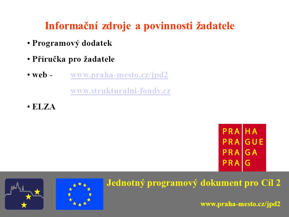Informační zdroje a povinnosti žadatele Programový dodatek Příručka pro žadatele web ELZA Jednotný programový dokument pro Cíl 2