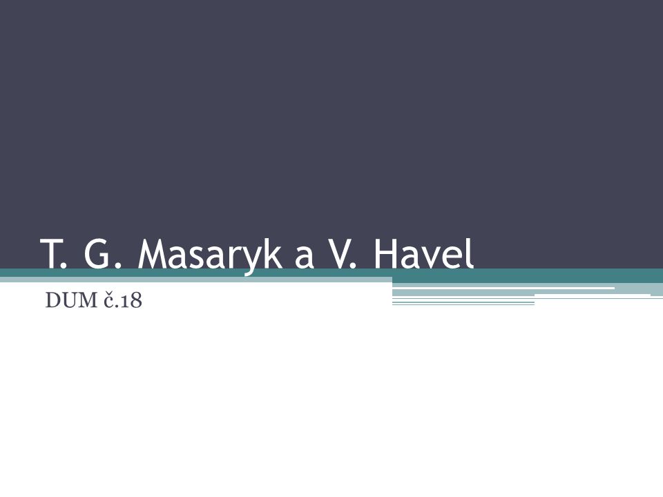 T. G. Masaryk a V. Havel DUM č.18