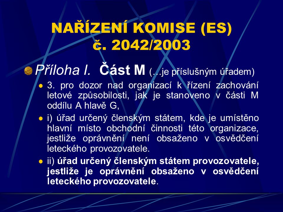 NAŘÍZENÍ KOMISE (ES) č. 2042/2003 Příloha I. Část M (…je příslušným úřadem) 3.