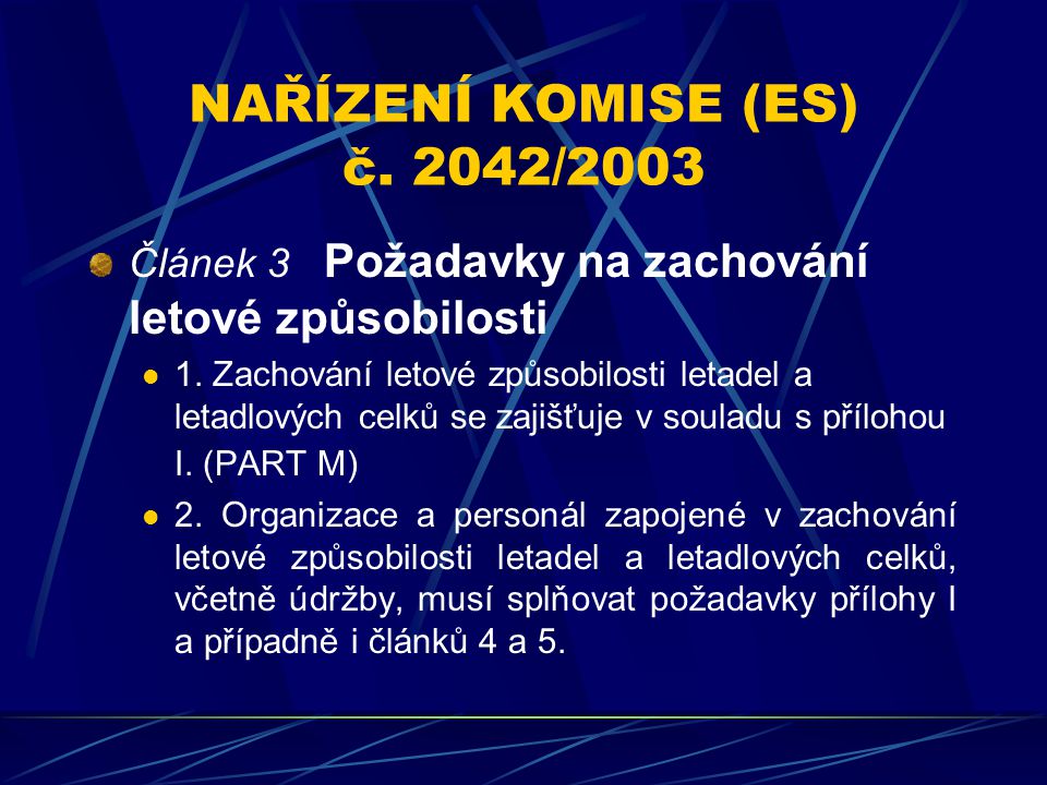 NAŘÍZENÍ KOMISE (ES) č. 2042/2003 Článek 3 Požadavky na zachování letové způsobilosti 1.