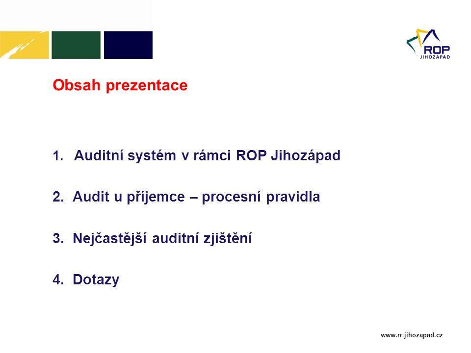 Obsah prezentace 1. Auditní systém v rámci ROP Jihozápad 2.