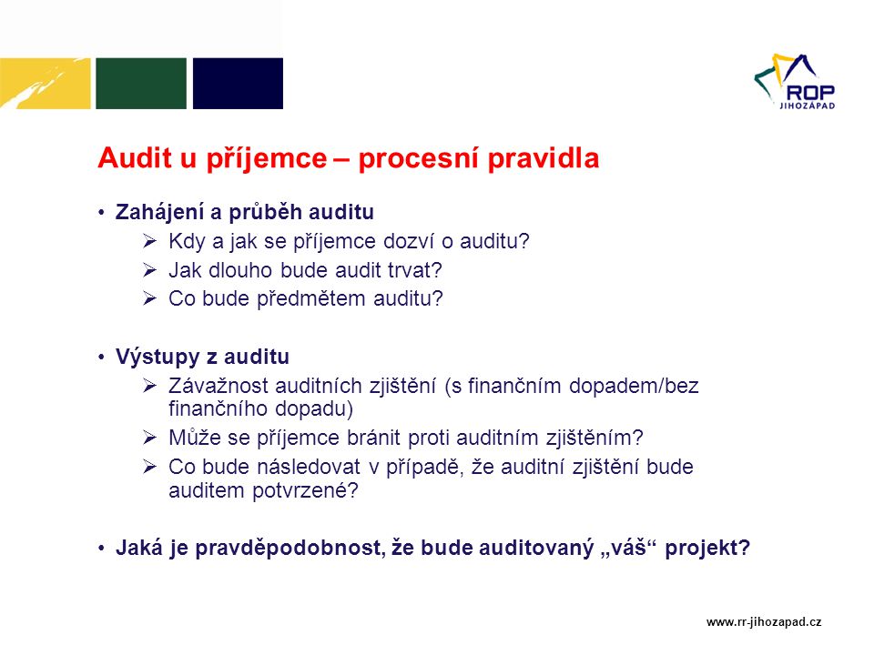 Audit u příjemce – procesní pravidla Zahájení a průběh auditu  Kdy a jak se příjemce dozví o auditu.