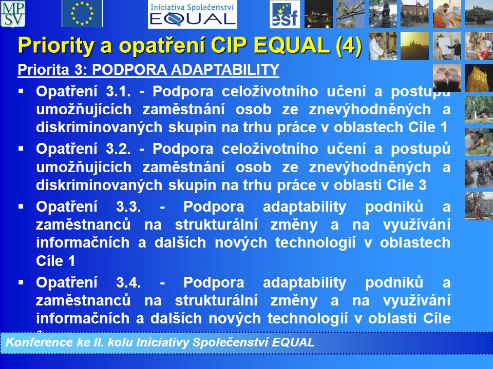 Priority a opatření CIP EQUAL (4) Priorita 3: PODPORA ADAPTABILITY  Opatření 3.1.