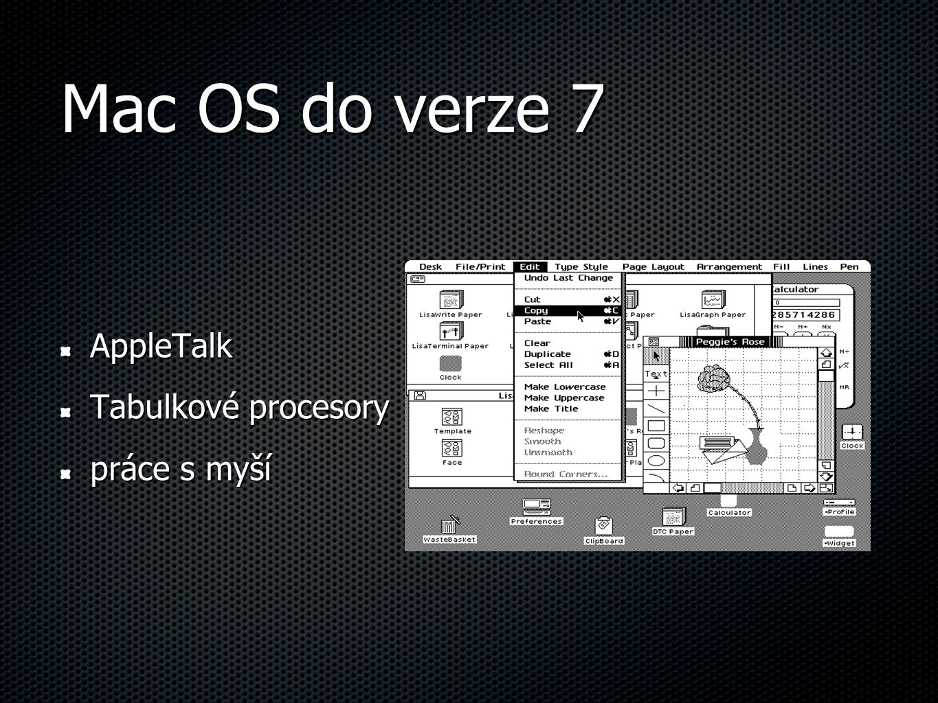 Mac OS do verze 7 AppleTalk Tabulkové procesory práce s myší