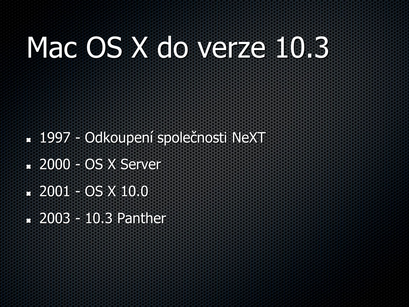 Mac OS X do verze Odkoupení společnosti NeXT OS X Server OS X Panther