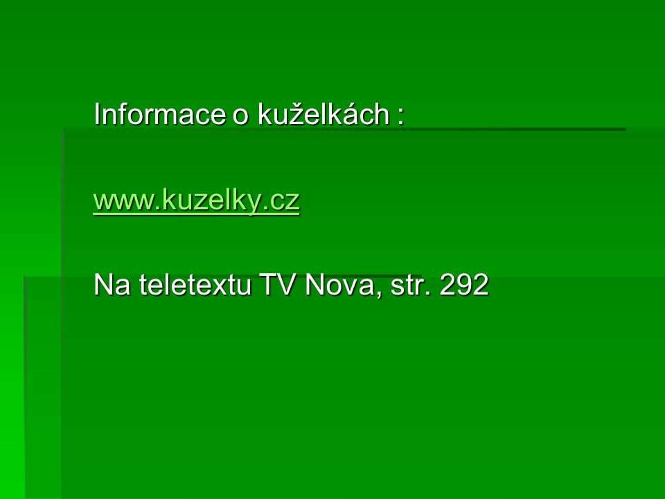 Informace o kuželkách :   Na teletextu TV Nova, str. 292