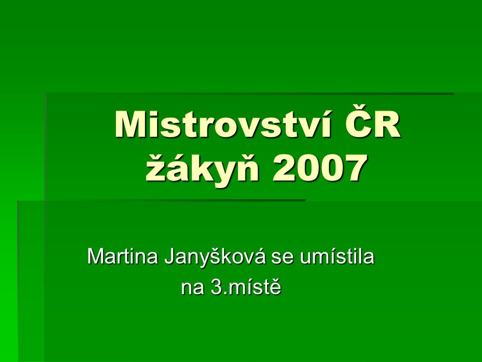 Mistrovství ČR žákyň 2007 Martina Janyšková se umístila na 3.místě