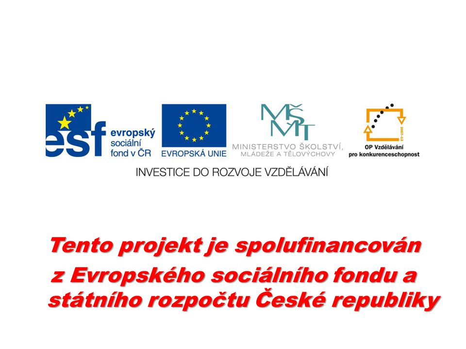 Tento projekt je spolufinancován z Evropského sociálního fondu a státního rozpočtu České republiky