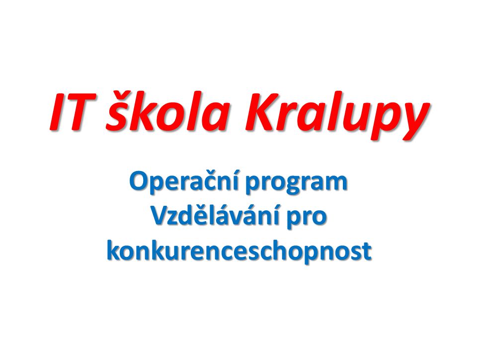 IT škola Kralupy Operační program Vzdělávání pro konkurenceschopnost