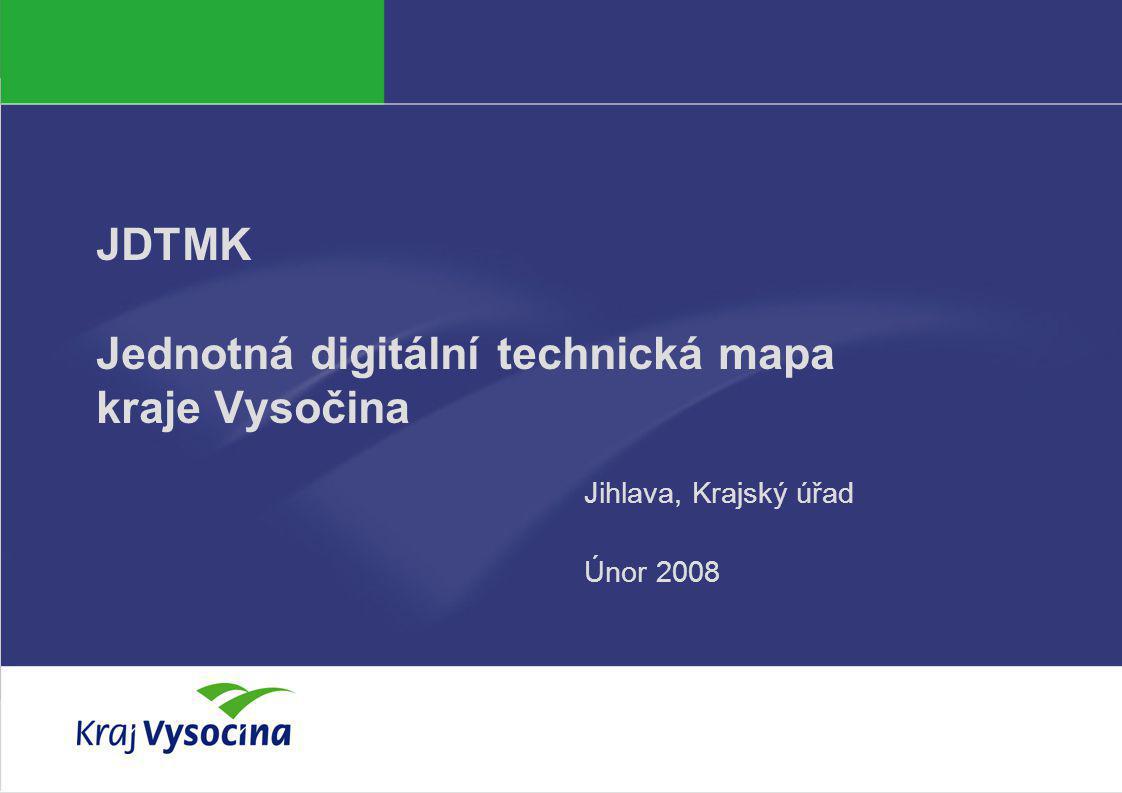 PREZENTUJÍCÍ JDTMK Jednotná digitální technická mapa kraje Vysočina Jihlava, Krajský úřad Únor 2008