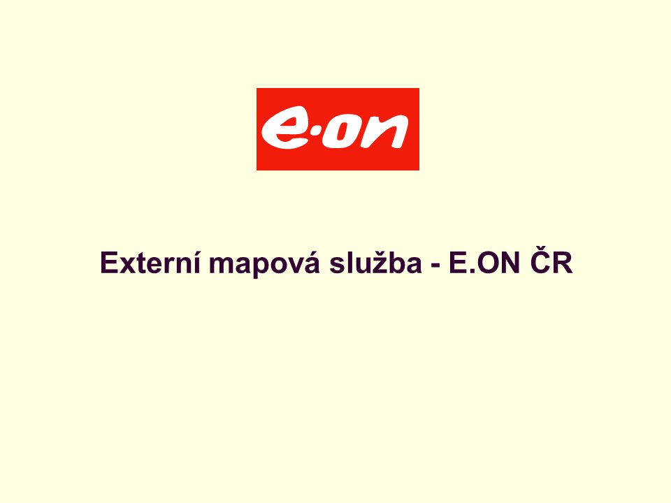 Úvodní stránka - partner v digitálním světě Externí mapová služba - E.ON ČR