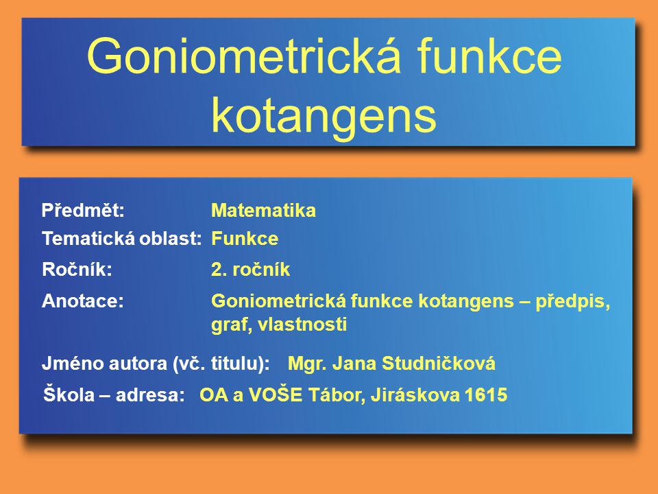 Goniometrická funkce kotangens Jméno autora (vč.