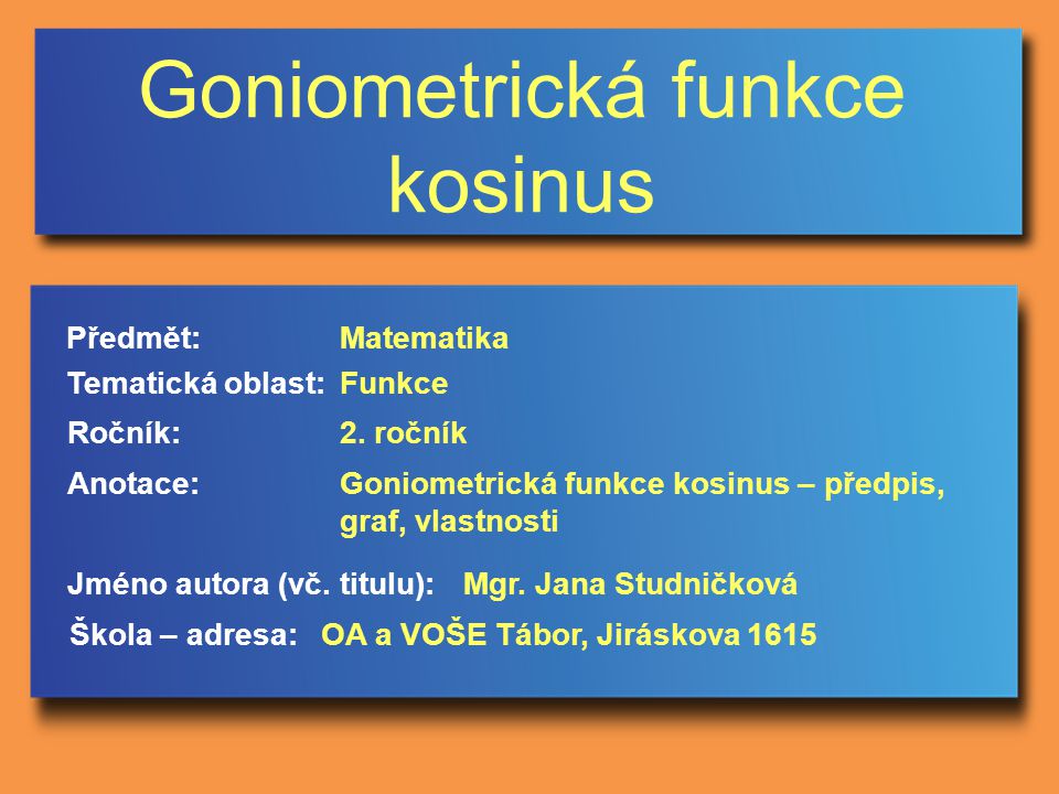 Goniometrická funkce kosinus Jméno autora (vč.