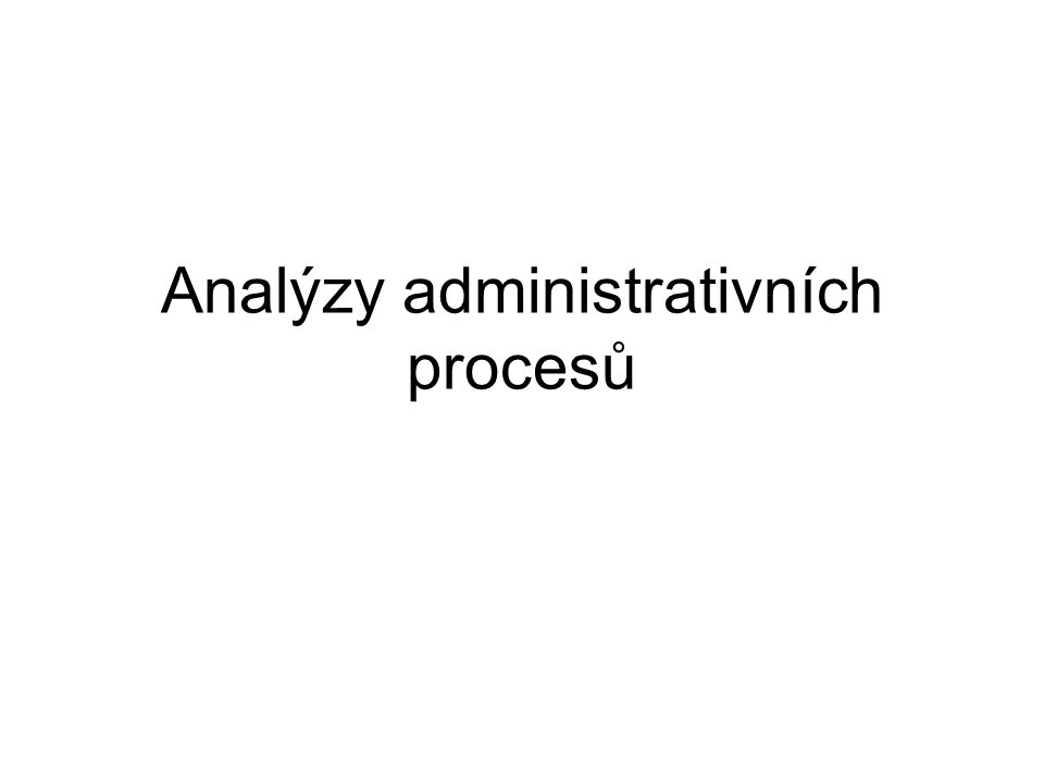 Analýzy administrativních procesů