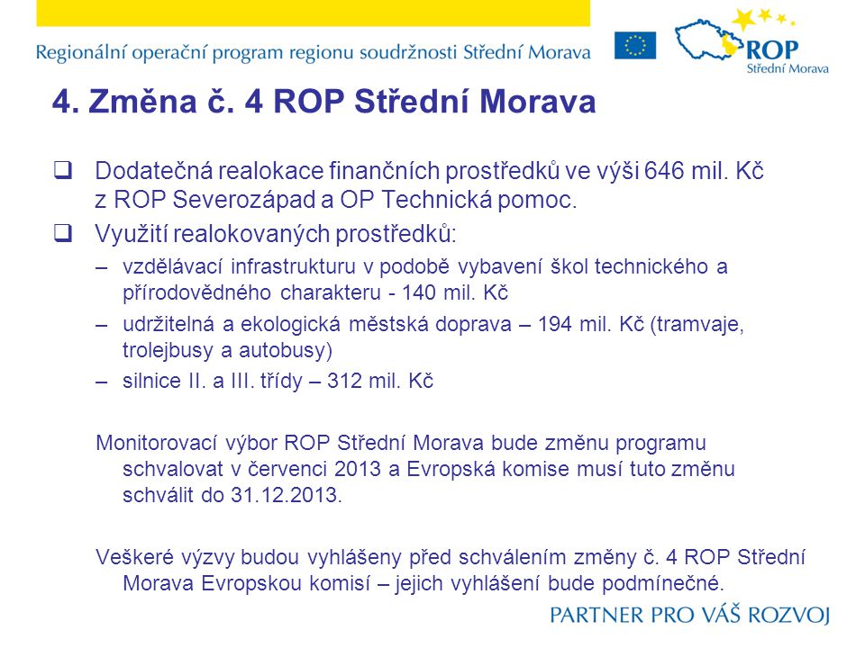 4. Změna č. 4 ROP Střední Morava  Dodatečná realokace finančních prostředků ve výši 646 mil.