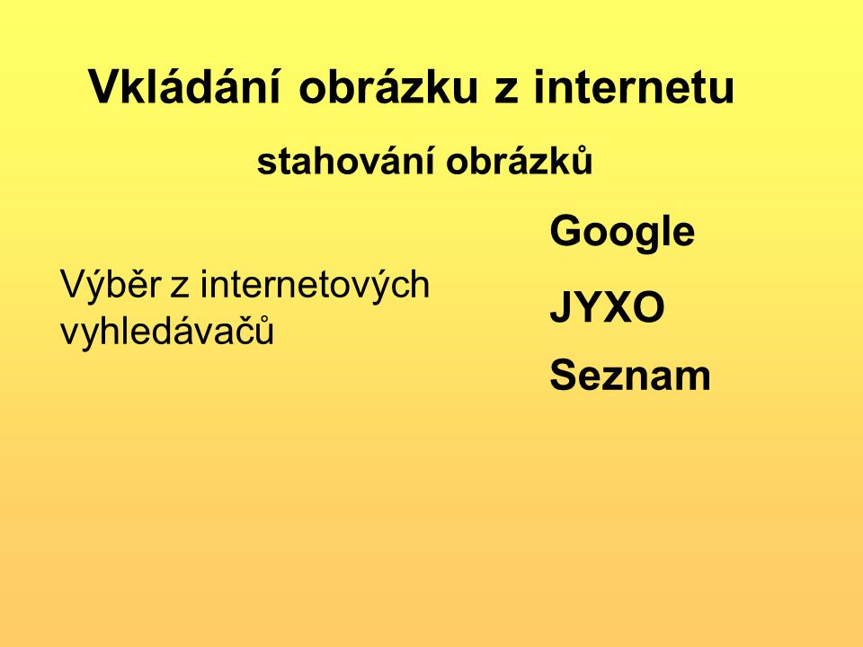 Vkládání obrázku z internetu stahování obrázků Výběr z internetových vyhledávačů Google JYXO Seznam