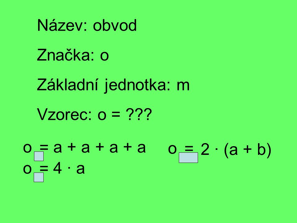 Název: obvod Značka: o Základní jednotka: m Vzorec: o = .