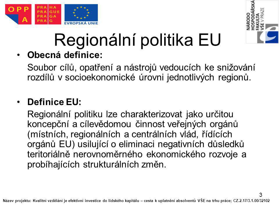 3 Regionální politika EU Obecná definice: Soubor cílů, opatření a nástrojů vedoucích ke snižování rozdílů v socioekonomické úrovni jednotlivých regionů.