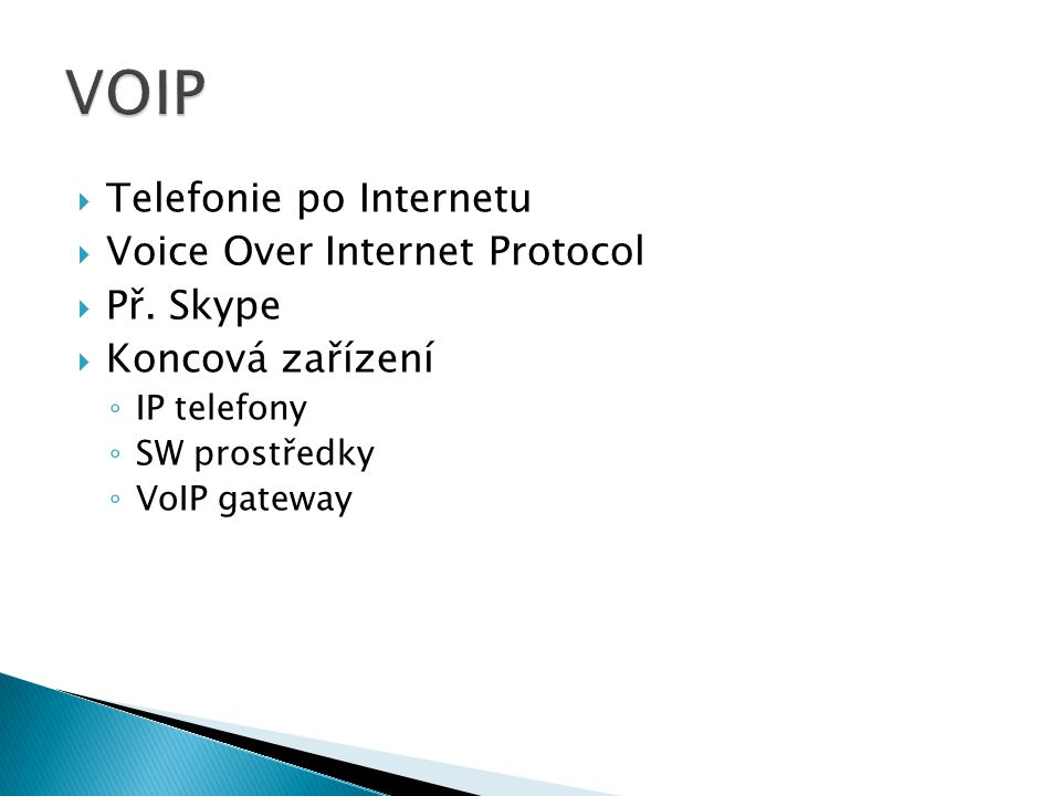 Telefonie po Internetu  Voice Over Internet Protocol  Př.