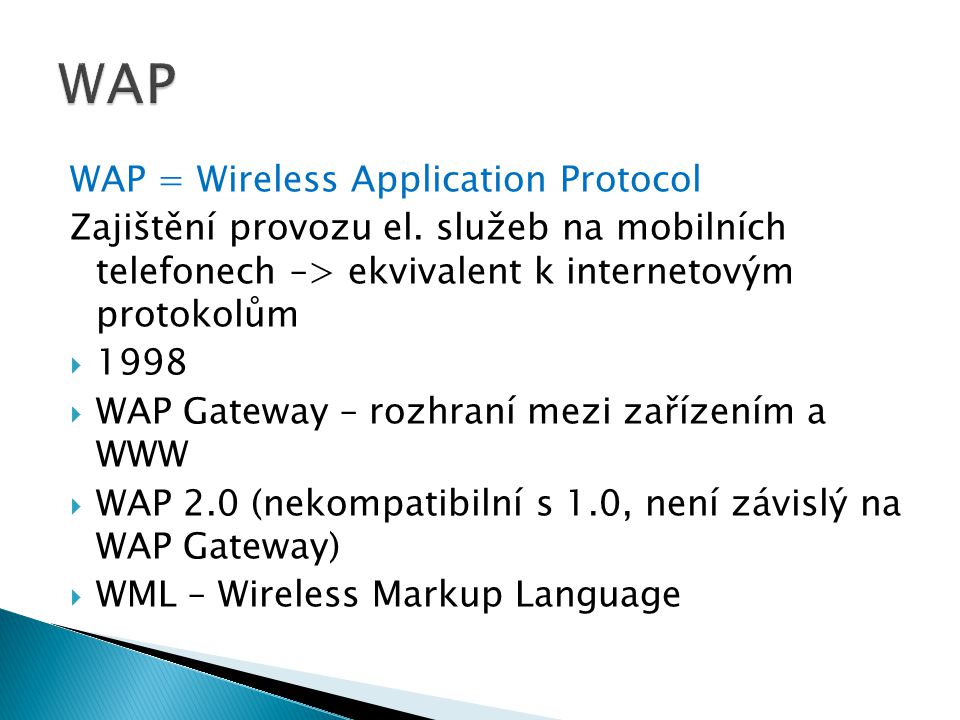 WAP = Wireless Application Protocol Zajištění provozu el.