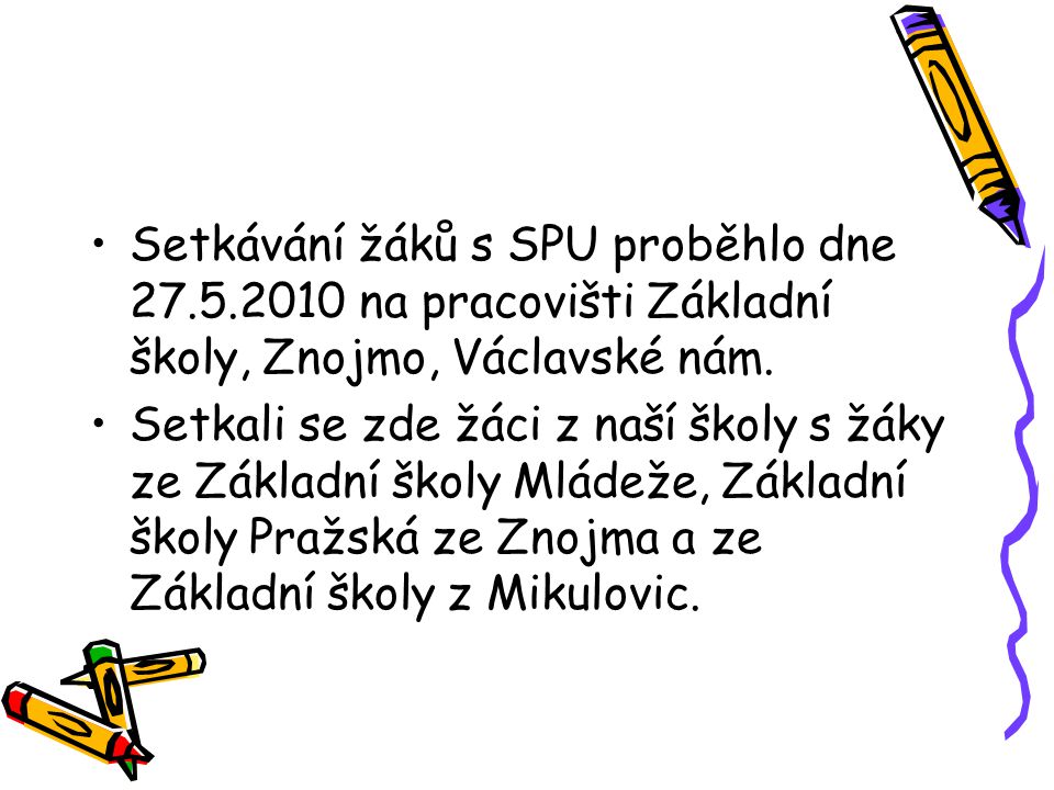 Setkávání žáků s SPU proběhlo dne na pracovišti Základní školy, Znojmo, Václavské nám.