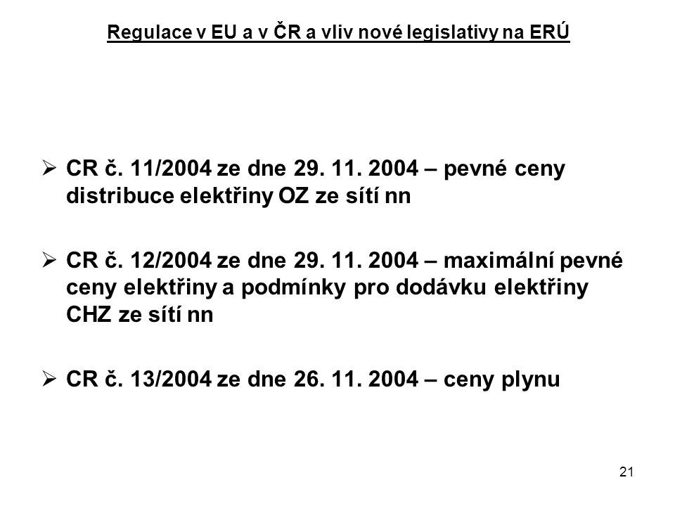 21 Regulace v EU a v ČR a vliv nové legislativy na ERÚ  CR č.