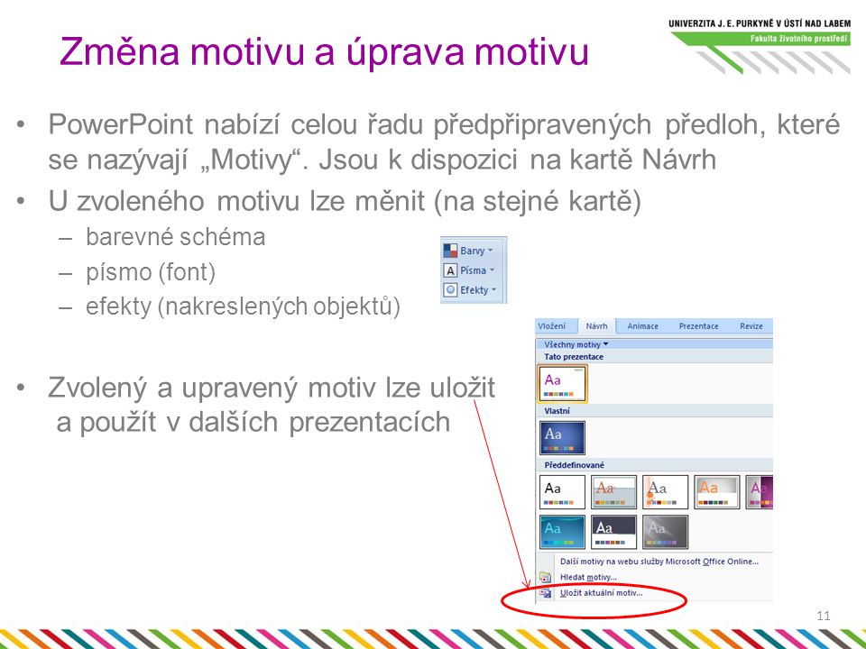 PowerPoint nabízí celou řadu předpřipravených předloh, které se nazývají „Motivy .