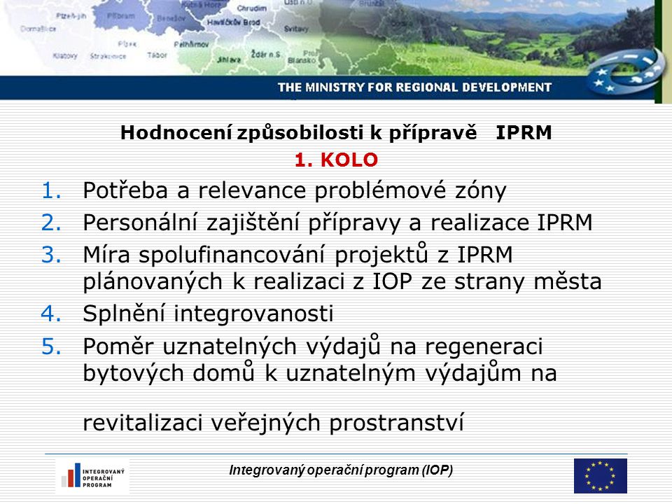 Integrovaný operační program (IOP) Hodnocení způsobilosti k přípravě IPRM 1.