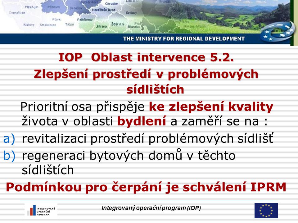 Integrovaný operační program (IOP) IOP Oblast intervence 5.2.