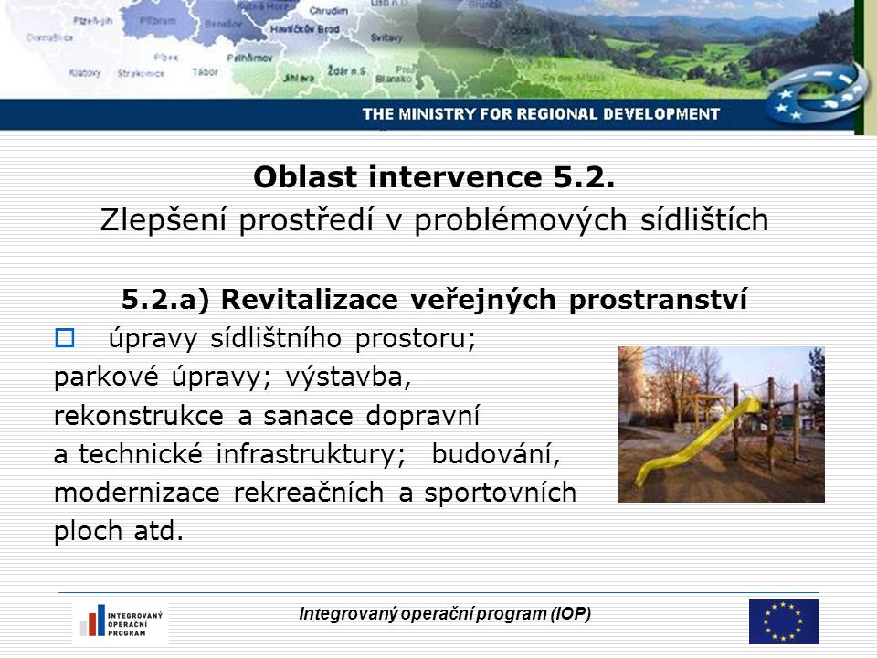 Integrovaný operační program (IOP) Oblast intervence 5.2.
