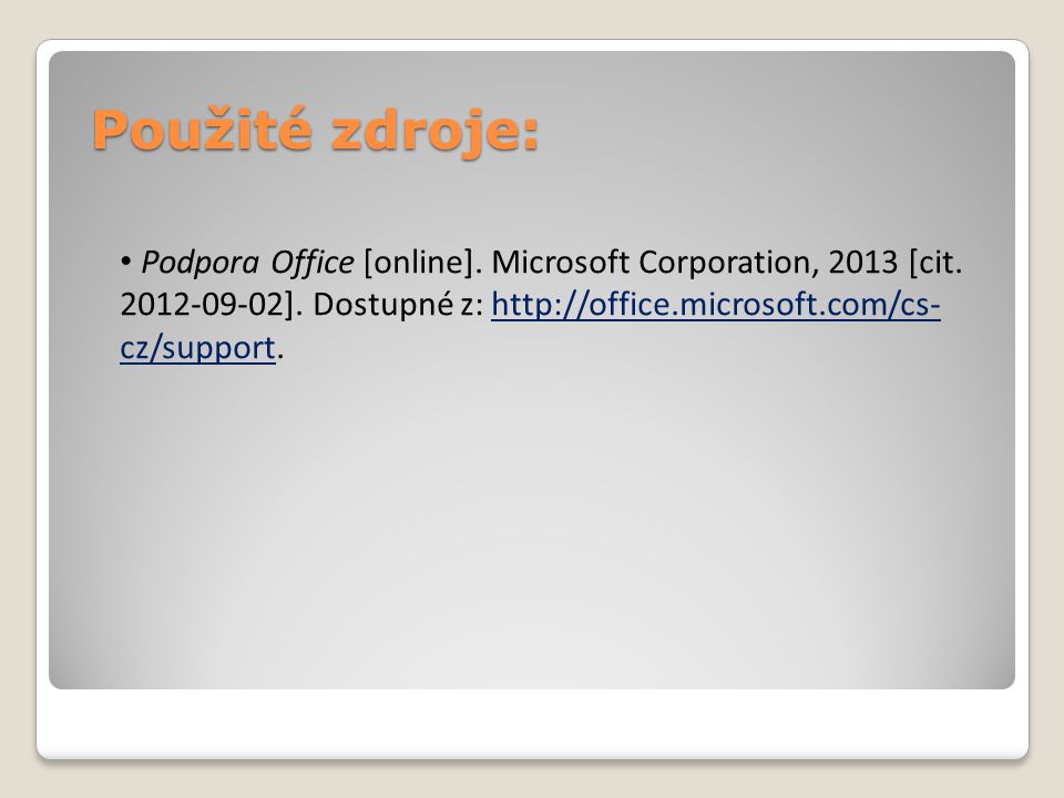 Použité zdroje: Podpora Office [online]. Microsoft Corporation, 2013 [cit.
