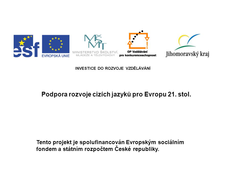 INVESTICE DO ROZVOJE VZDĚLÁVÁNÍ Podpora rozvoje cizích jazyků pro Evropu 21.