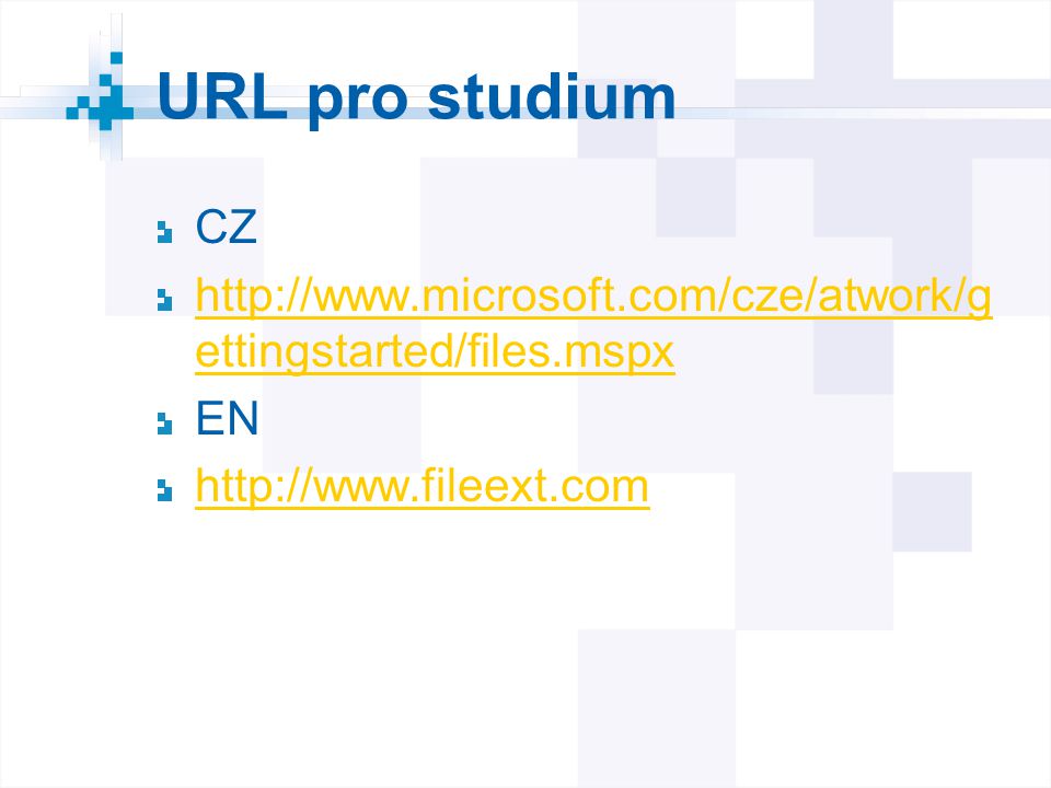 URL pro studium CZ   ettingstarted/files.mspx EN