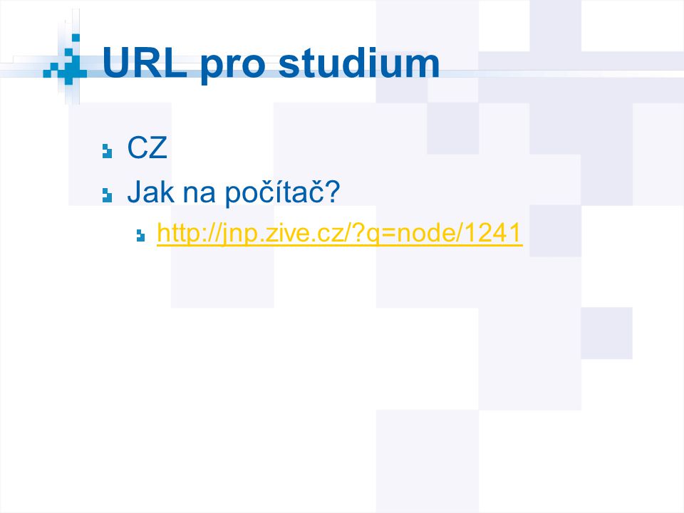 URL pro studium CZ Jak na počítač   q=node/1241