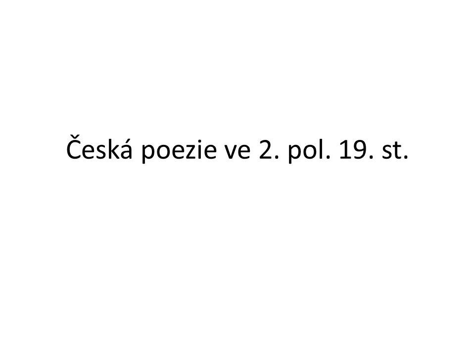 Česká poezie ve 2. pol. 19. st.