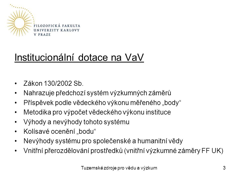 Tuzemské zdroje pro vědu a výzkum Institucionální dotace na VaV Zákon 130/2002 Sb.