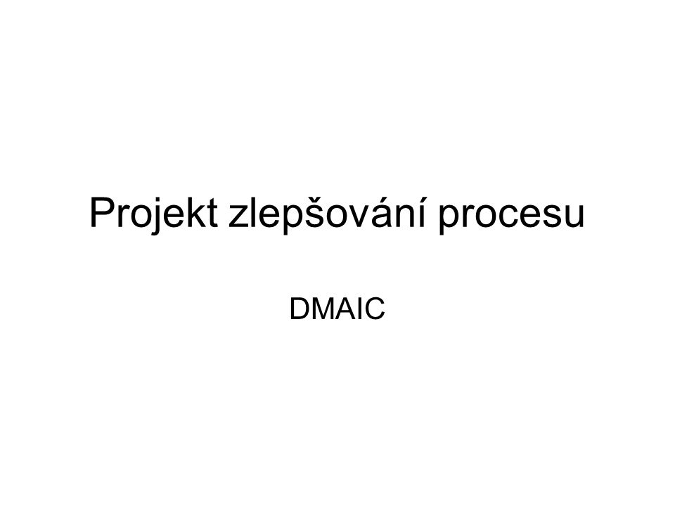 Projekt zlepšování procesu DMAIC