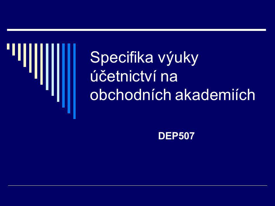 Specifika výuky účetnictví na obchodních akademiích DEP507