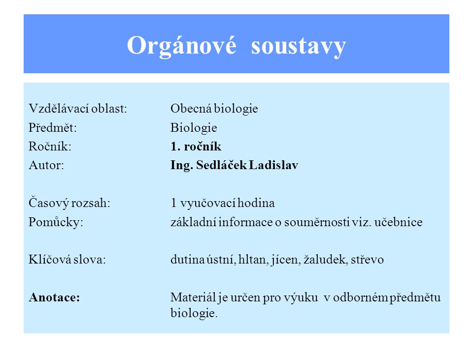 Orgánové soustavy Vzdělávací oblast:Obecná biologie Předmět:Biologie Ročník:1.