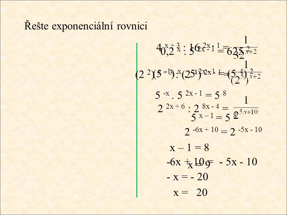 -6x + 10 = - 5x - 10 Řešte exponenciální rovnici 0,2 x.