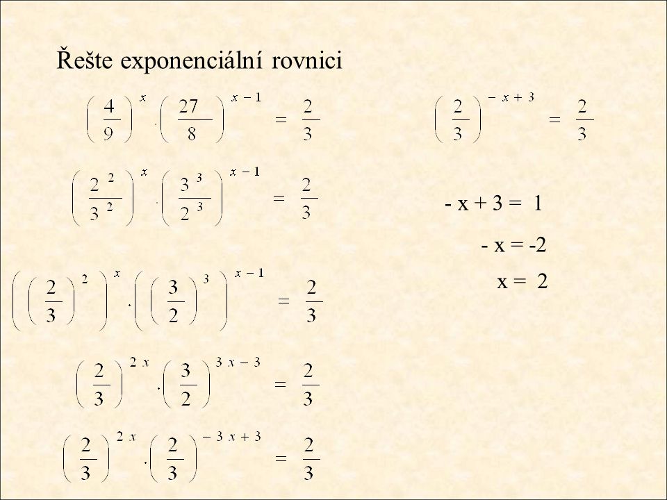 Řešte exponenciální rovnici - x + 3 = 1 - x = -2 x = 2