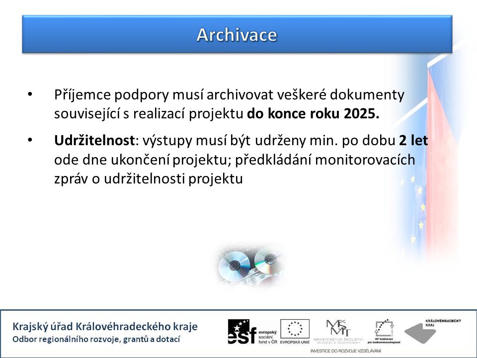 Příjemce podpory musí archivovat veškeré dokumenty související s realizací projektu do konce roku 2025.