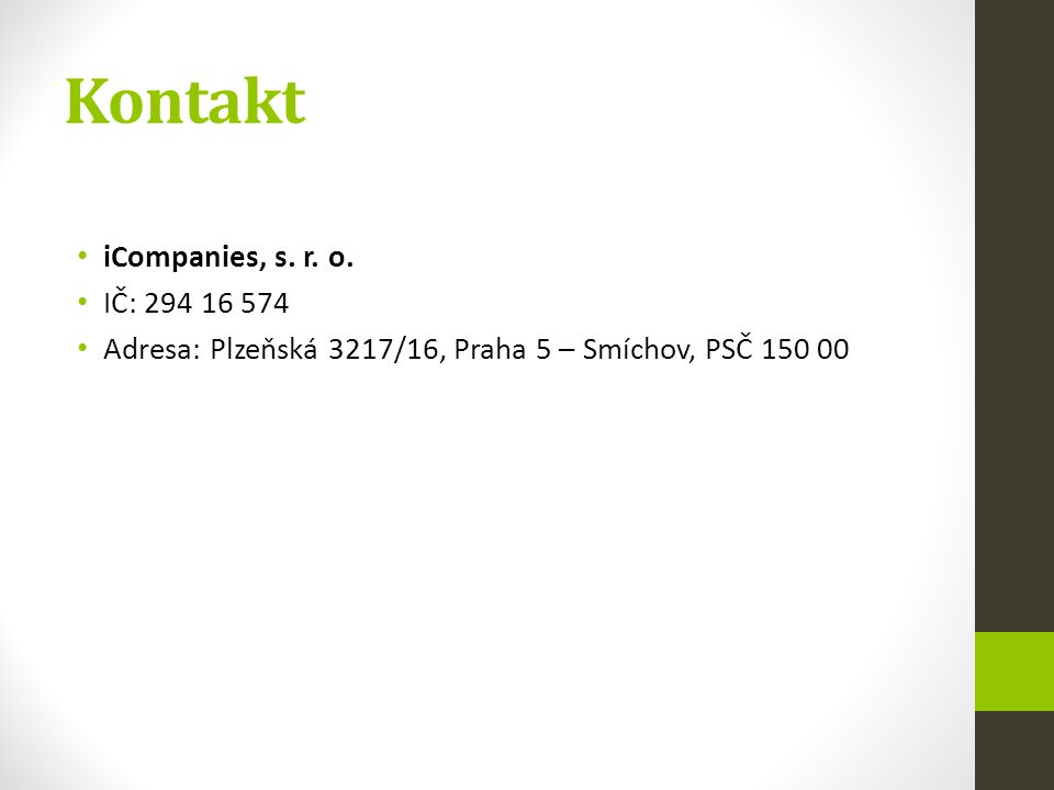 Kontakt iCompanies, s. r. o. IČ: Adresa: Plzeňská 3217/16, Praha 5 – Smíchov, PSČ
