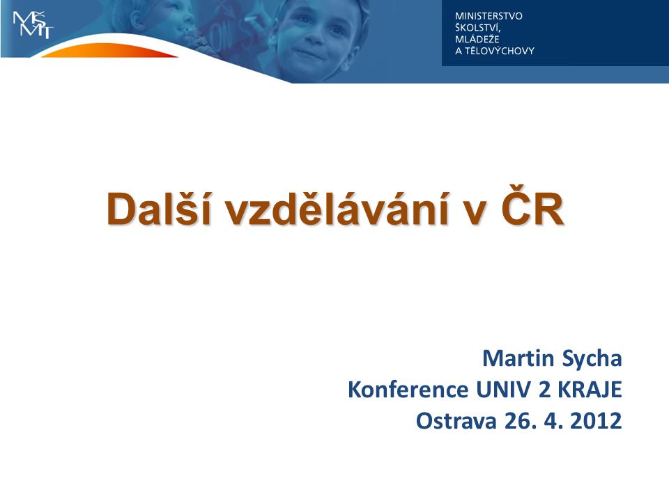 Martin Sycha Konference UNIV 2 KRAJE Ostrava Další vzdělávání v ČR
