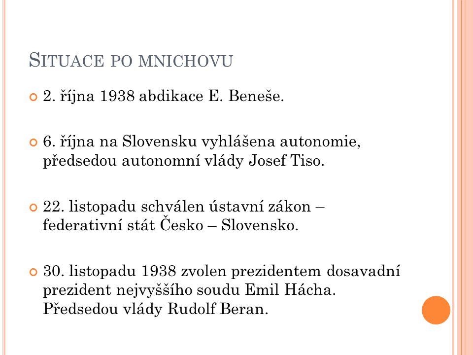 S ITUACE PO MNICHOVU 2. října 1938 abdikace E. Beneše.